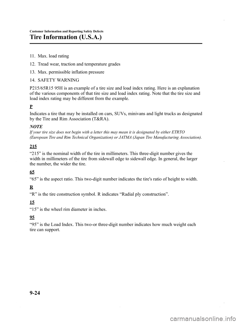 MAZDA MODEL MX-5 MIATA PRHT 2015  Owners Manual Black plate (412,1)
11. Max. load rating
12. Tread wear, traction and temperature grades
13. Max. permissible inflation pressure
14. SAFETY WARNING
P215/65R15 95H is an example of a tire size and load