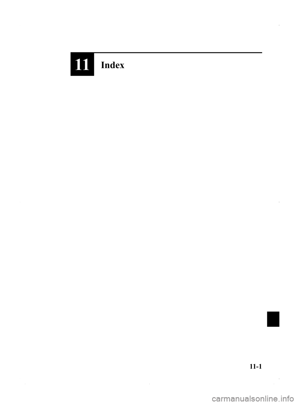 MAZDA MODEL MX-5 MIATA PRHT 2015  Owners Manual Black plate (441,1)
11Index
11-1
MX-5_8EN7-EA-14E_Edition3 Page441
Friday, September 5 2014 3:20 PM
Form No.8EN7-EA-14E 