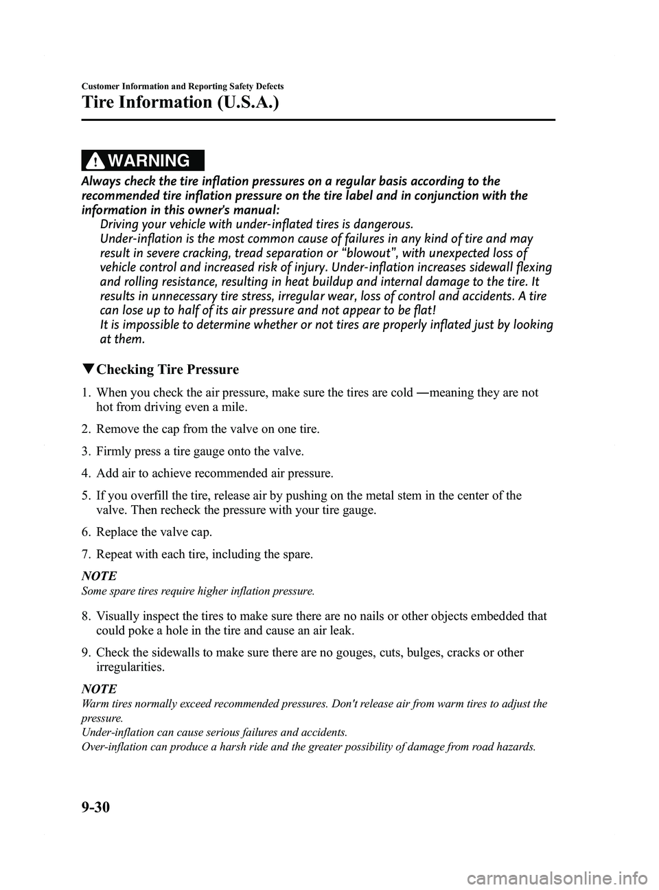 MAZDA MODEL 5 2015 Owners Manual Black plate (428,1)
WARNING
Always check the tire inflation pressures on a regular basis according to the
recommended tire inflation pressure on the tire label and in conjunction with the
information MAZDA MODEL 5 2015 Owners Manual Black plate (428,1)
WARNING
Always check the tire inflation pressures on a regular basis according to the
recommended tire inflation pressure on the tire label and in conjunction with the
information