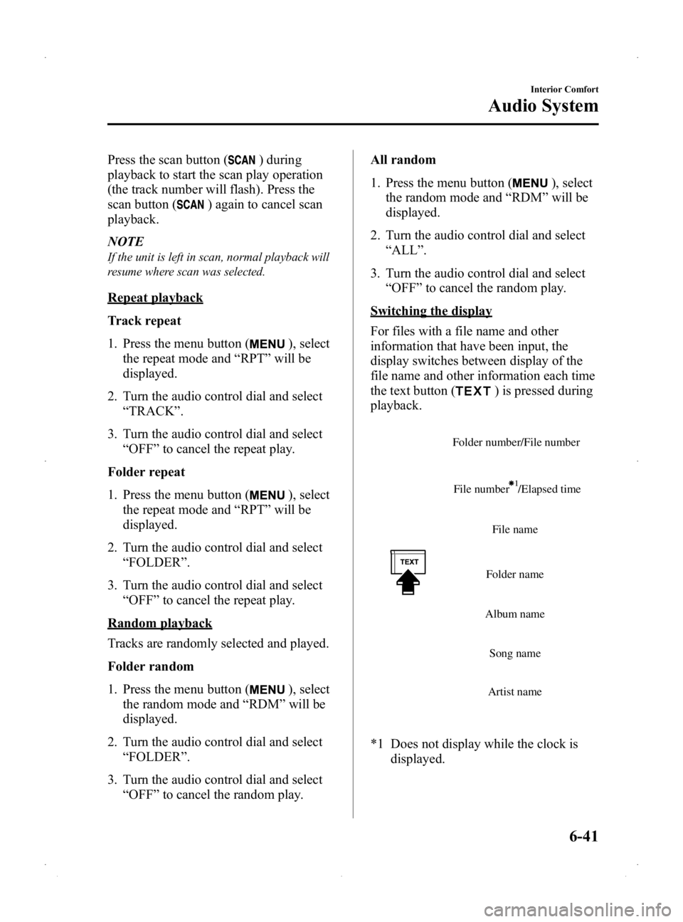 MAZDA MODEL 2 2014 Owners Manual Black plate (207,1)
Press the scan button () during
playback to start the scan play operation
(the track number will flash). Press the
scan button (
) again to cancel scan
playback.
NOTE
If the unit i MAZDA MODEL 2 2014 Owners Manual Black plate (207,1)
Press the scan button () during
playback to start the scan play operation
(the track number will flash). Press the
scan button (
) again to cancel scan
playback.
NOTE
If the unit i