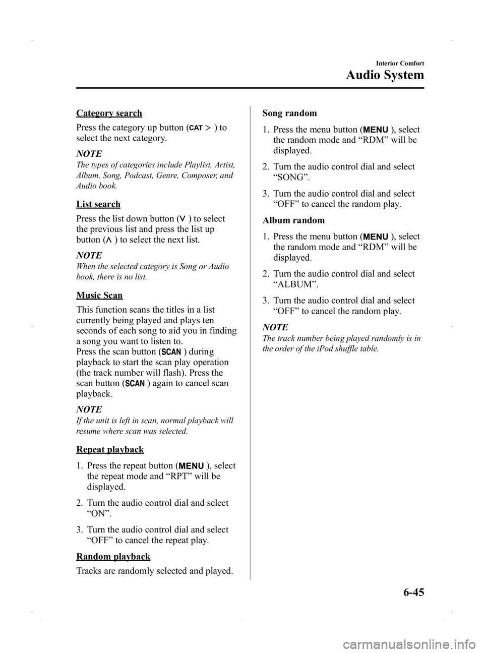 MAZDA MODEL 2 2014 Owners Manual Black plate (211,1)
Category search
Press the category up button (
)to
select the next category.
NOTE
The types of categories include Playlist, Artist,
Album, Song, Podcast, Genre, Composer, and
Audio MAZDA MODEL 2 2014 Owners Manual Black plate (211,1)
Category search
Press the category up button (
)to
select the next category.
NOTE
The types of categories include Playlist, Artist,
Album, Song, Podcast, Genre, Composer, and
Audio