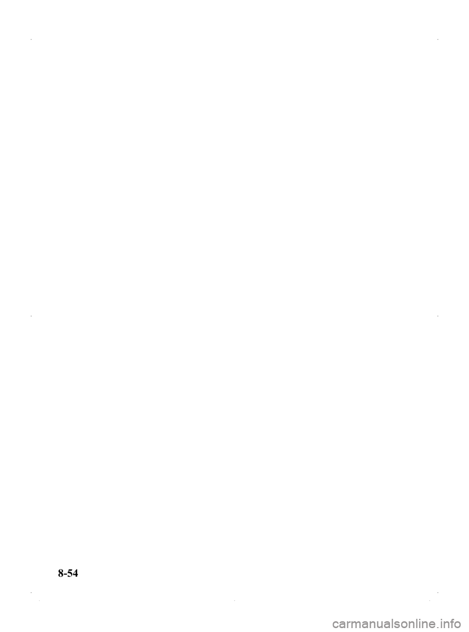 MAZDA MODEL 2 2014  Owners Manual Black plate (298,1)
8-54
Mazda2_8DB2-EA-13G_Edition4 Page298
Thursday, May 15 2014 1:38 PM
Form No.8DB2-EA-13G 