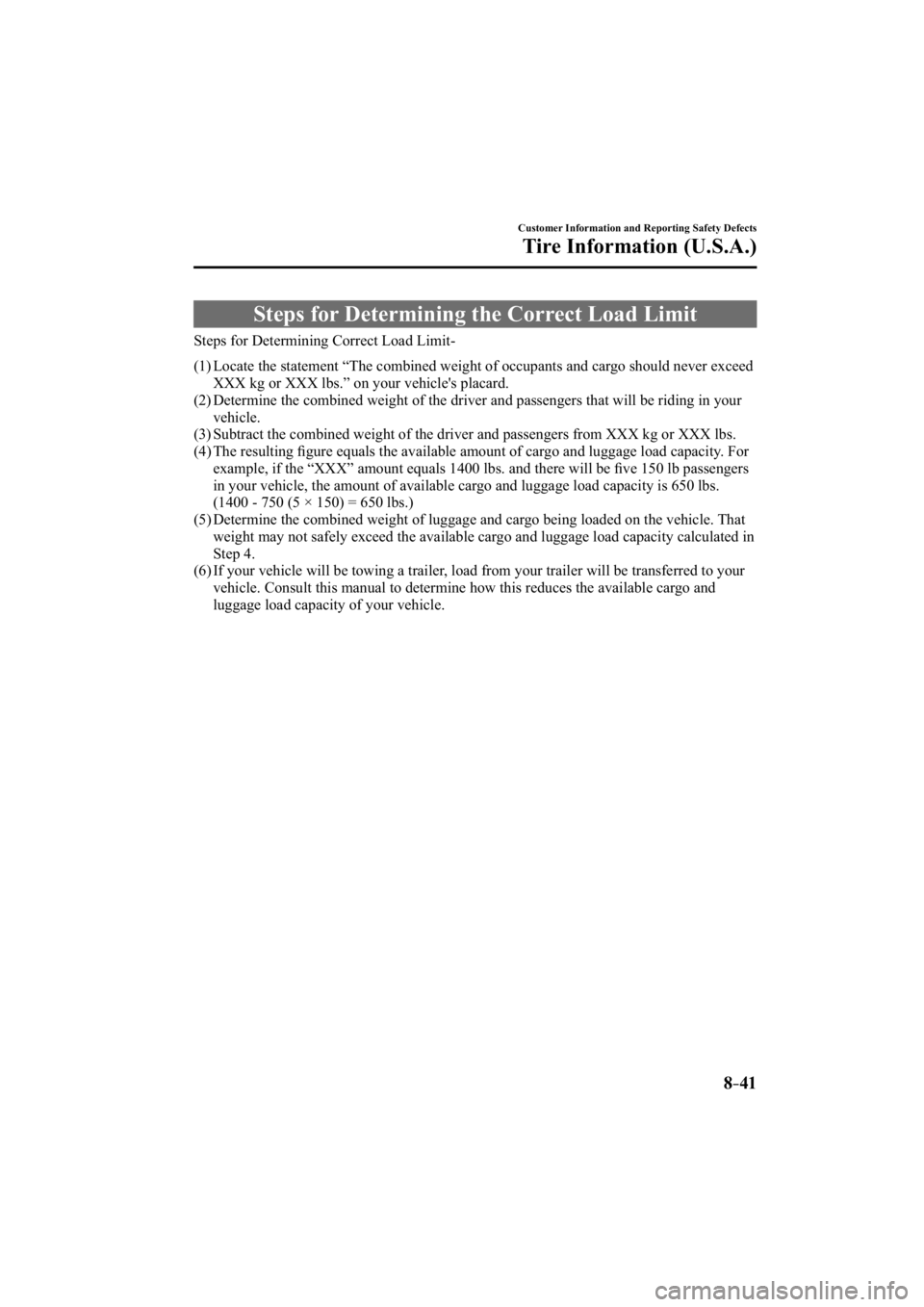 MAZDA MODEL 3 4-DOOR 2014  Owners Manual 8–41
Customer Information and Reporting Safety Defects
Tire Information (U.S.A.)
 Steps for Determining the Correct Load Limit
    Steps for Determining Correct Load Limit-
    (1) Locate the statem