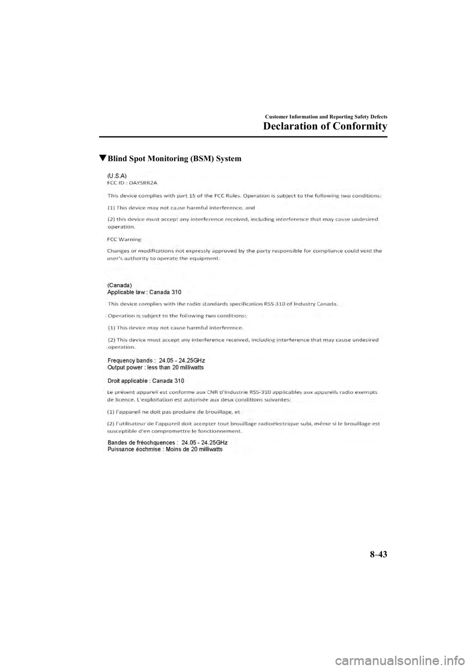 MAZDA MODEL 3 4-DOOR 2014  Owners Manual 8–43
Customer Information and Reporting Safety Defects
Declaration of Conformity
 Blind Spot Monitoring (BSM) System
�/�C�\�F�C��A��&�(����#����*�A��F�K�V�K�Q�P���K�P�F�D������/�C�\�