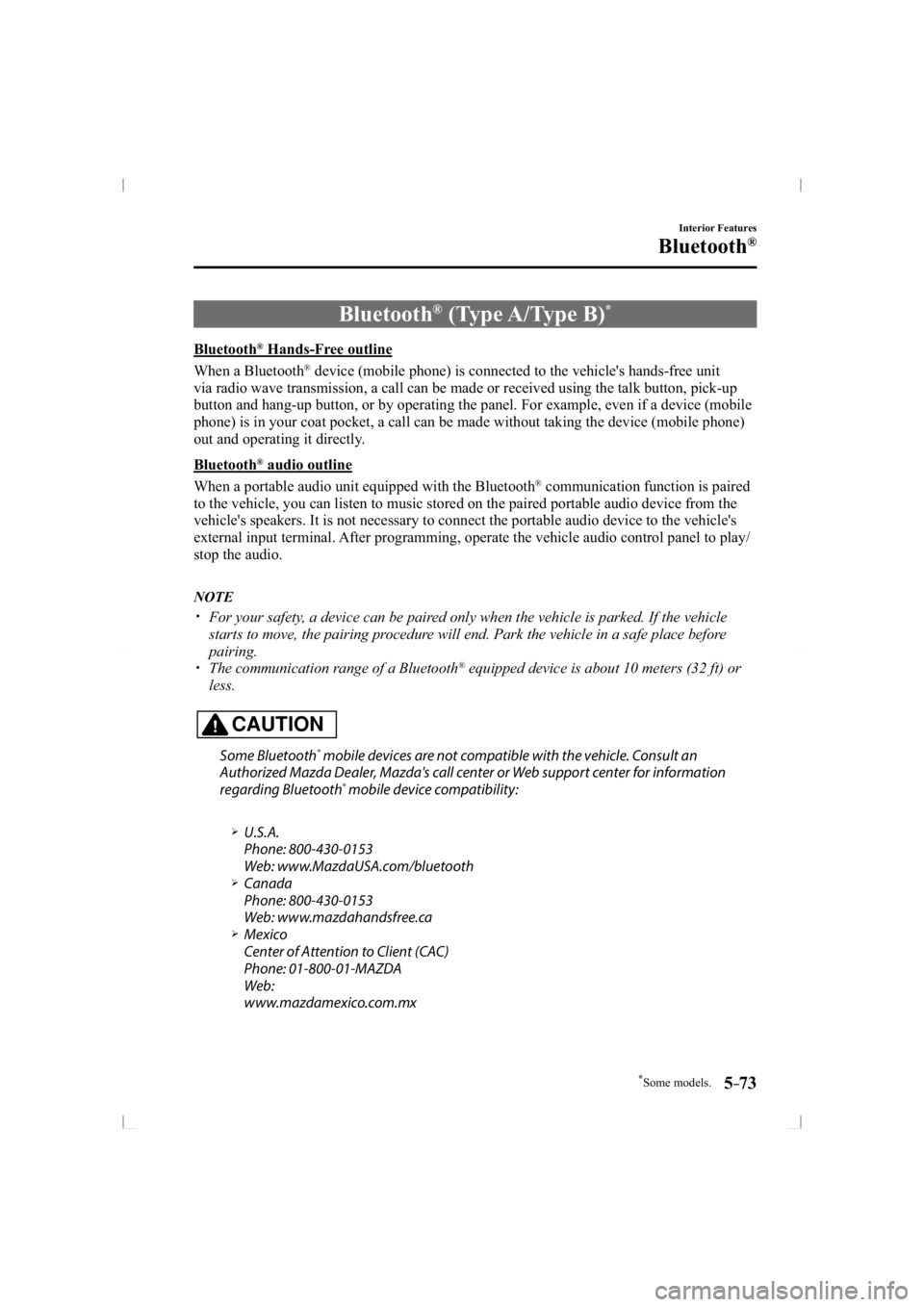 MAZDA MODEL 3 5-DOOR 2014  Owners Manual *Some models.5–73
Interior Features
Bluetooth®
             Bluetooth ®  (Type A/Type B) *
    Bluetooth ®  Hands-Free outline
    When  a  Bluetooth 
®  device (mobile phone) is connected to th
