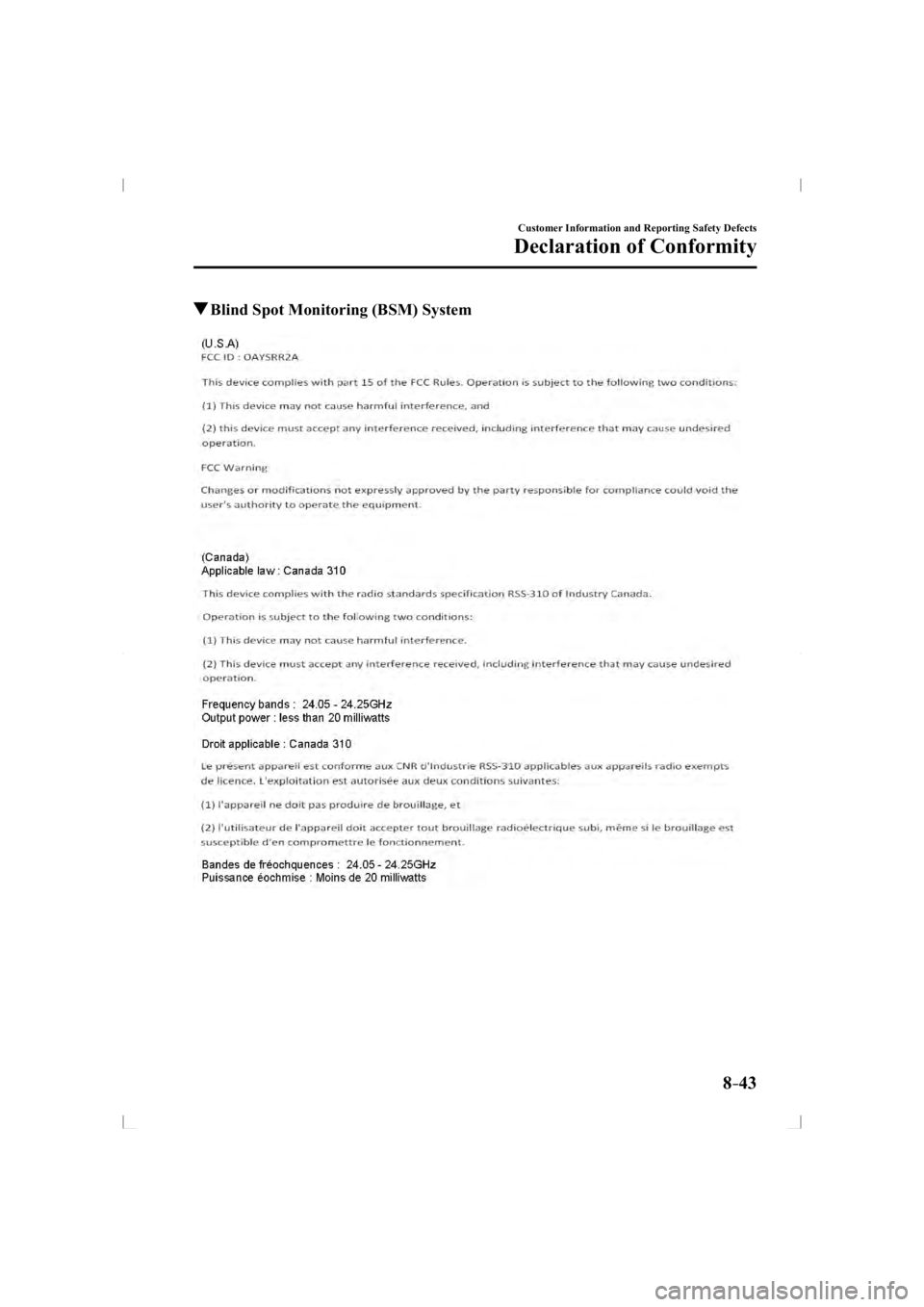 MAZDA MODEL 3 5-DOOR 2014  Owners Manual 8–43
Customer Information and Reporting Safety Defects
Declaration of Conformity
 Blind Spot Monitoring (BSM) System
�.�B�[�E�B��@��%�$���&�"����"�@�&�E�J�U�J�P�O���J�O�E�C���������