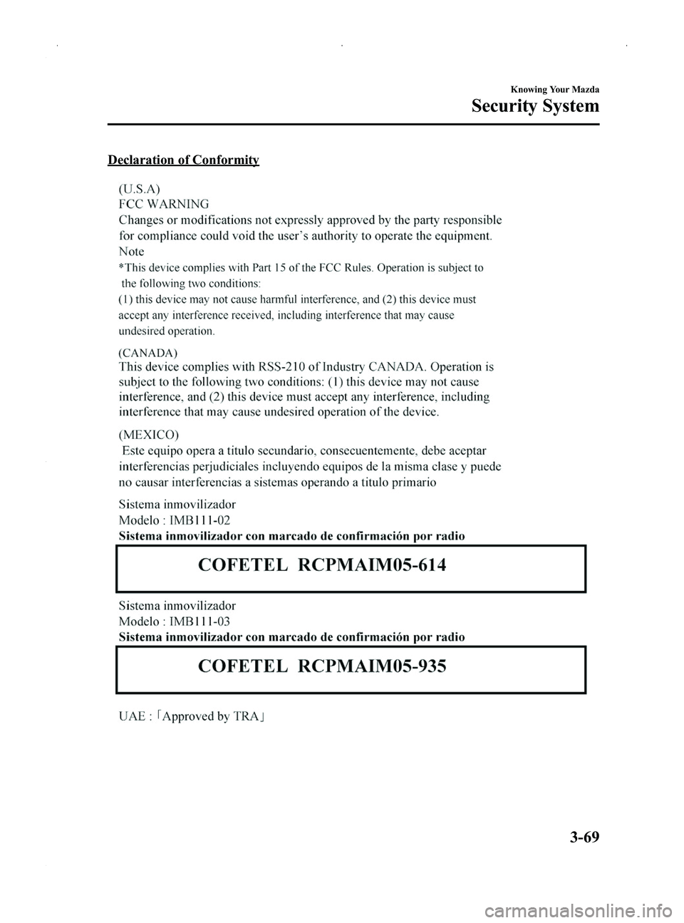 MAZDA MODEL MX-5 MIATA 2014 Owners Manual Black plate (123,1)
Declaration of Conformity
Knowing Your Mazda
Security System
3-69
MX-5_8DG6-EA-13F_Edition3 Page123
Monday, December 16 2013 2:10 PM
Form No.8DG6-EA-13F MAZDA MODEL MX-5 MIATA 2014 Owners Manual Black plate (123,1)
Declaration of Conformity
Knowing Your Mazda
Security System
3-69
MX-5_8DG6-EA-13F_Edition3 Page123
Monday, December 16 2013 2:10 PM
Form No.8DG6-EA-13F