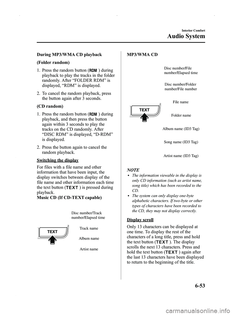 MAZDA MODEL MX-5 MIATA PRHT 2014 Owners Guide Black plate (267,1)
During MP3/WMA CD playback
(Folder random)
1. Press the random button (
) during
playback to play the tracks in the folder
randomly. After “FOLDER RDM ”is
displayed, “RDM ”