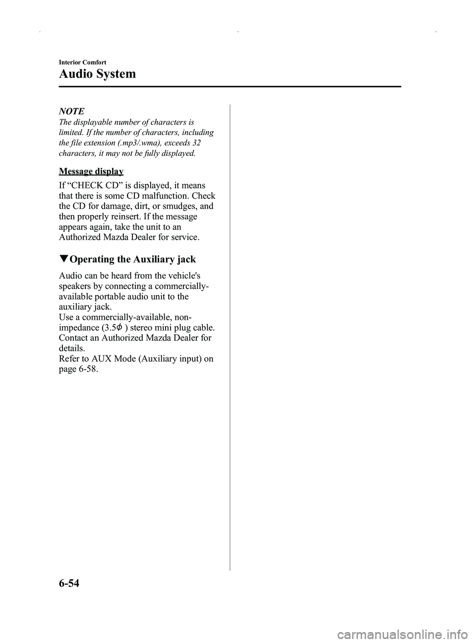 MAZDA MODEL MX-5 MIATA PRHT 2014 Service Manual Black plate (268,1)
NOTE
The displayable number of characters is
limited. If the number of characters, including
the file extension (.mp3/.wma), exceeds 32
characters, it may not be fully displayed.
M