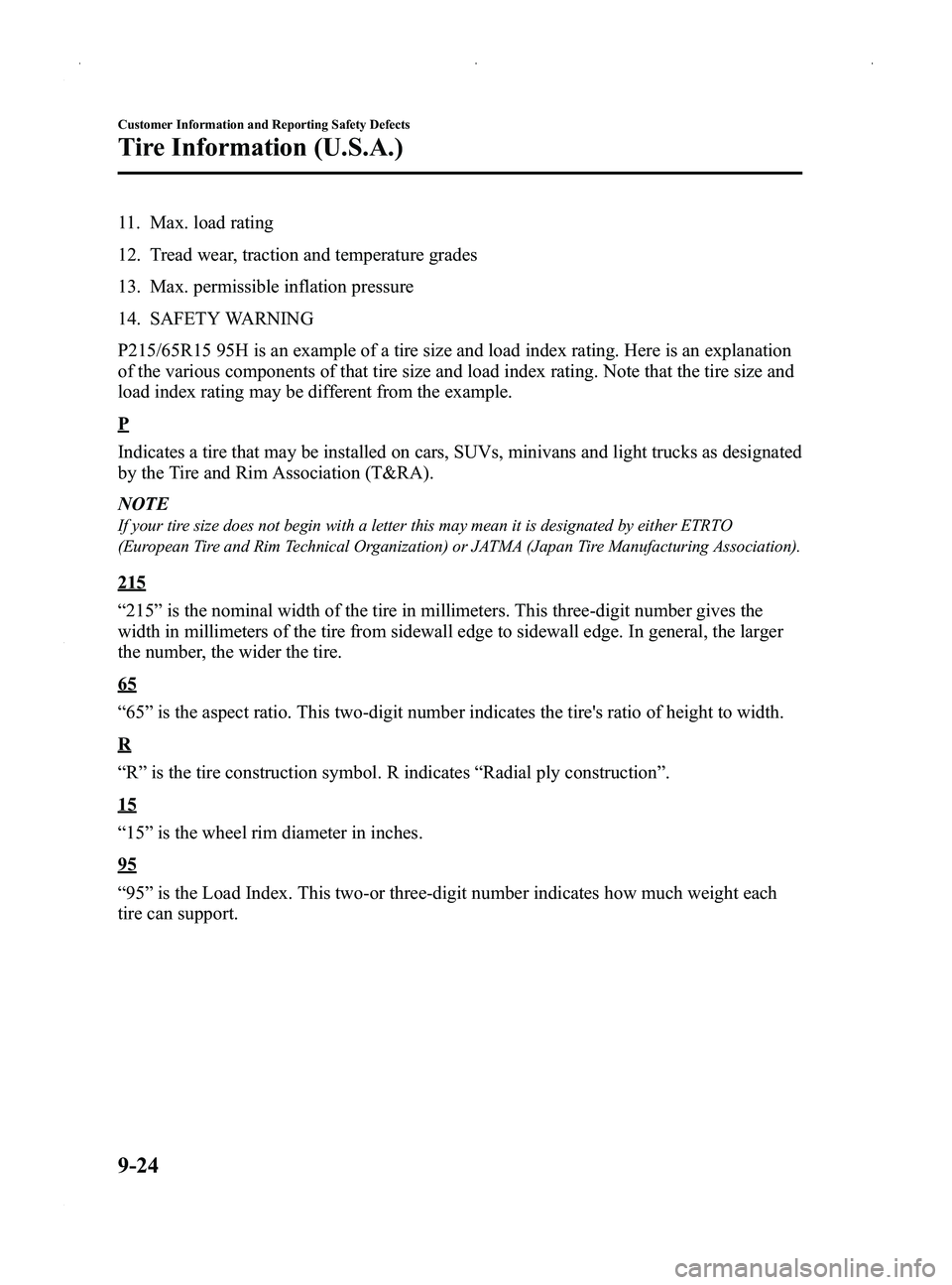 MAZDA MODEL MX-5 MIATA PRHT 2014  Owners Manual Black plate (416,1)
11. Max. load rating
12. Tread wear, traction and temperature grades
13. Max. permissible inflation pressure
14. SAFETY WARNING
P215/65R15 95H is an example of a tire size and load