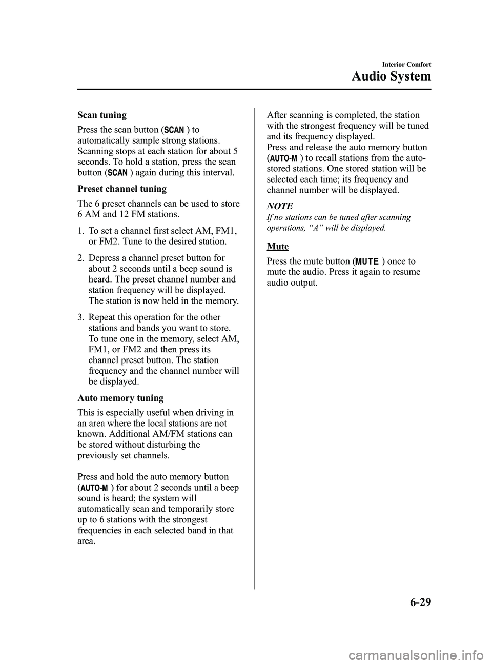 MAZDA MODEL 5 2014 Owners Manual Black plate (223,1)
Scan tuning
Press the scan button (
)to
automatically sample strong stations.
Scanning stops at each station for about 5
seconds. To hold a station, press the scan
button (
) again MAZDA MODEL 5 2014 Owners Manual Black plate (223,1)
Scan tuning
Press the scan button (
)to
automatically sample strong stations.
Scanning stops at each station for about 5
seconds. To hold a station, press the scan
button (
) again