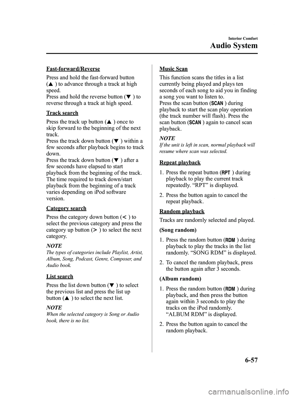 MAZDA MODEL 5 2014 Owners Guide Black plate (251,1)
Fast-forward/Reverse
Press and hold the fast-forward button
(
) to advance through a track at high
speed.
Press and hold the reverse button (
)to
reverse through a track at high sp MAZDA MODEL 5 2014 Owners Guide Black plate (251,1)
Fast-forward/Reverse
Press and hold the fast-forward button
(
) to advance through a track at high
speed.
Press and hold the reverse button (
)to
reverse through a track at high sp