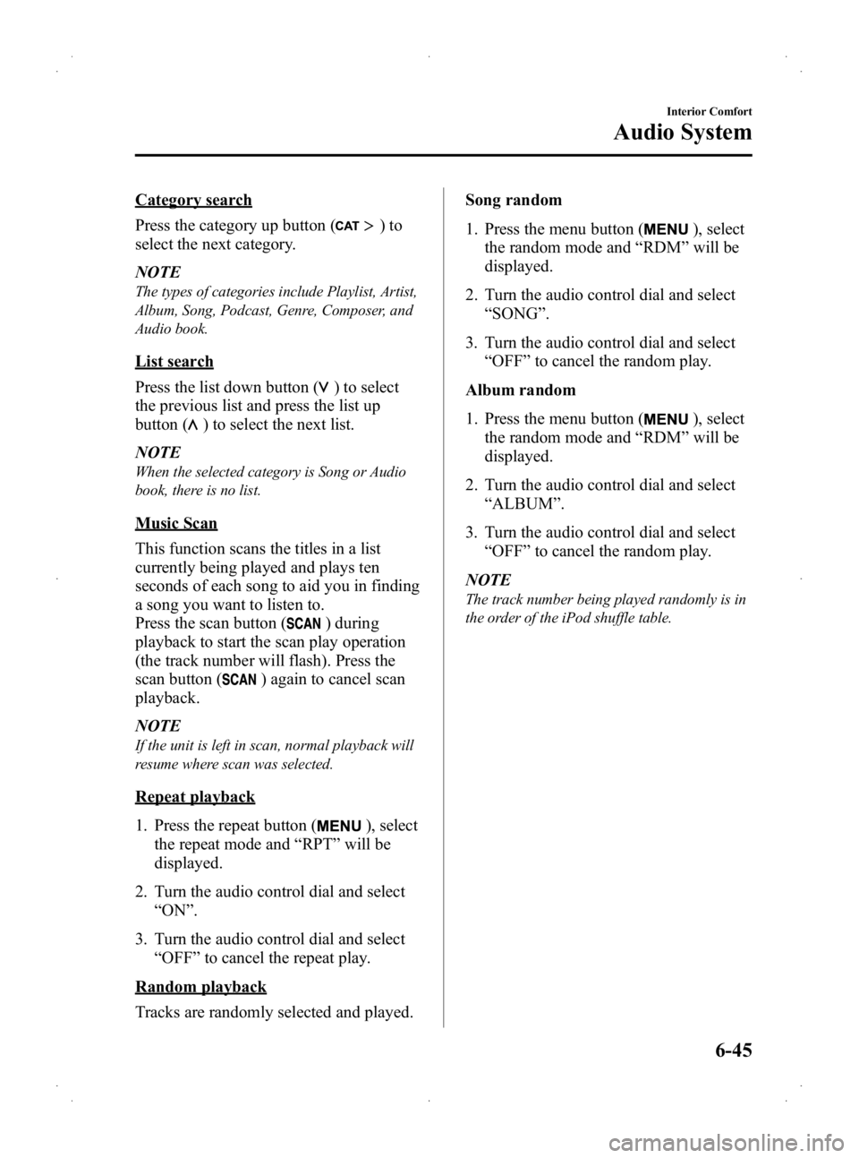 MAZDA MODEL 2 2013 Owners Guide Black plate (211,1)
Category search
Press the category up button (
)to
select the next category.
NOTE
The types of categories include Playlist, Artist,
Album, Song, Podcast, Genre, Composer, and
Audio MAZDA MODEL 2 2013 Owners Guide Black plate (211,1)
Category search
Press the category up button (
)to
select the next category.
NOTE
The types of categories include Playlist, Artist,
Album, Song, Podcast, Genre, Composer, and
Audio
