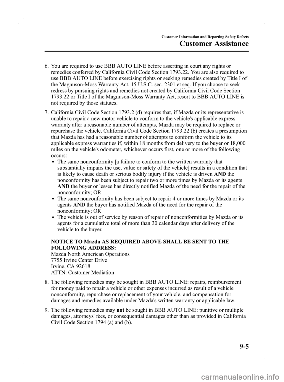 MAZDA MODEL 2 2013 Owners Manual Black plate (303,1)
6. You are required to use BBB AUTO LINE before asserting in court any rights orremedies conferred by California Civil Code Section 1793.22. You are also required to
use BBB AUTO L MAZDA MODEL 2 2013 Owners Manual Black plate (303,1)
6. You are required to use BBB AUTO LINE before asserting in court any rights orremedies conferred by California Civil Code Section 1793.22. You are also required to
use BBB AUTO L