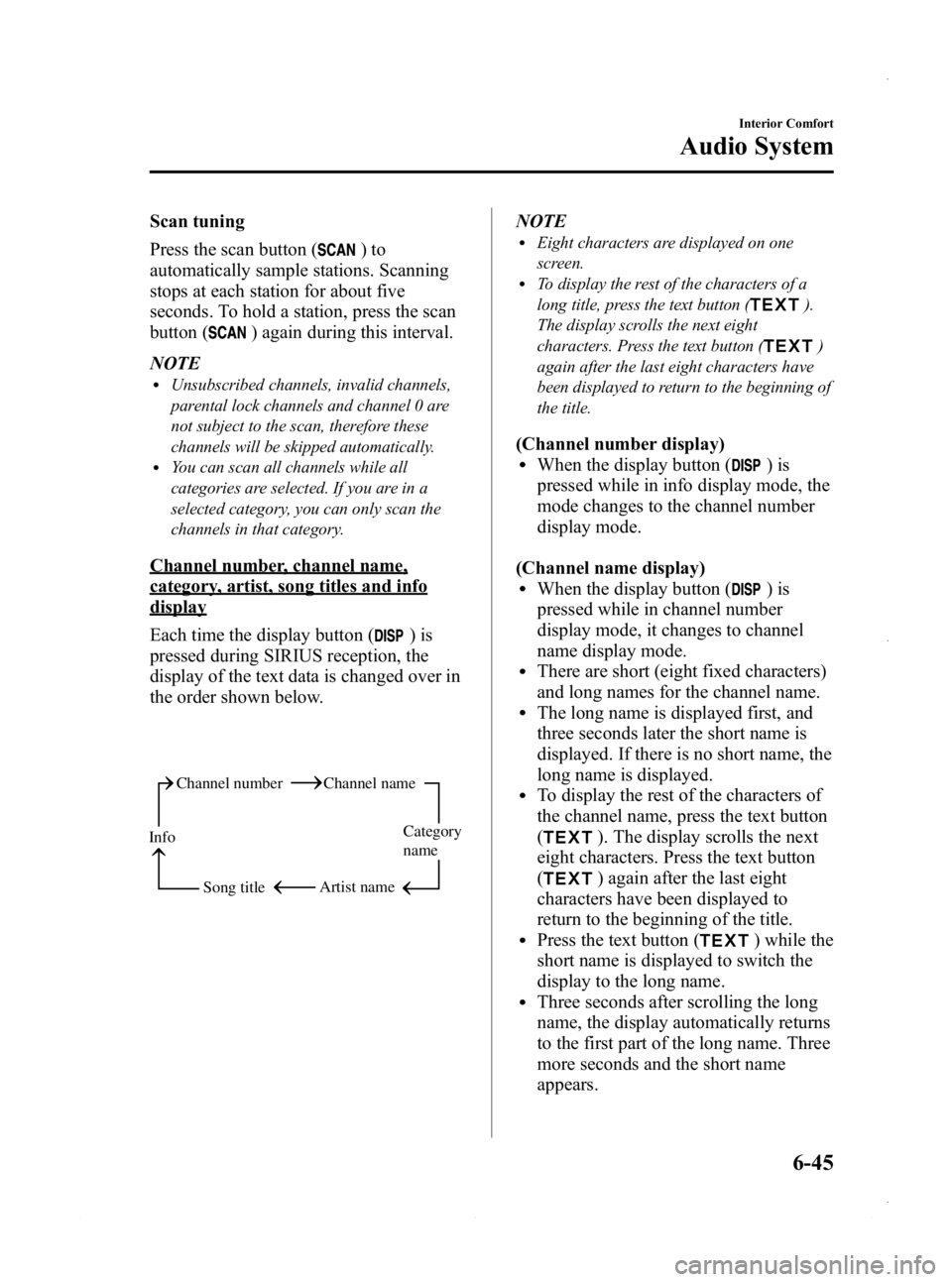MAZDA MODEL 3 4-DOOR 2013  Owners Manual Black plate (285,1)
Scan tuning
Press the scan button (
)to
automatically sample stations. Scanning
stops at each station for about five
seconds. To hold a station, press the scan
button (
) again dur