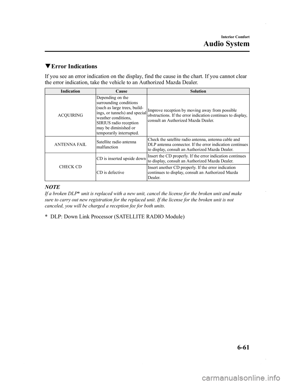 MAZDA MODEL 3 4-DOOR 2013 Owners Manual Black plate (301,1)
qError Indications
If you see an error indication on the display, find the cause in the chart. If you cannot clear
the error indication, take the vehicle to an Authorized Mazda Dea MAZDA MODEL 3 4-DOOR 2013 Owners Manual Black plate (301,1)
qError Indications
If you see an error indication on the display, find the cause in the chart. If you cannot clear
the error indication, take the vehicle to an Authorized Mazda Dea