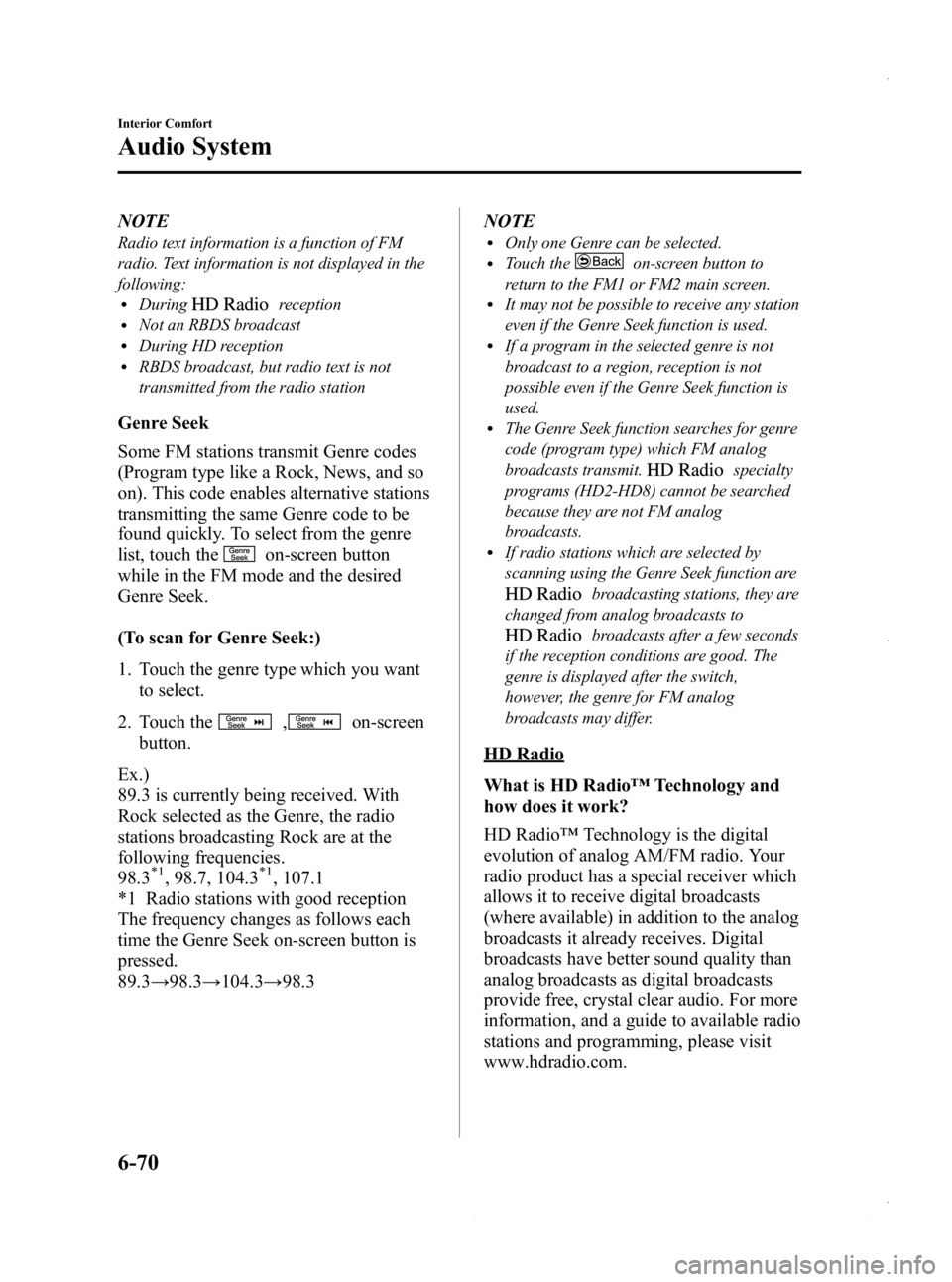 MAZDA MODEL 3 4-DOOR 2013 Owners Manual Black plate (310,1)
NOTE
Radio text information is a function of FM
radio. Text information is not displayed in the
following:
lDuringreceptionlNot an RBDS broadcastlDuring HD receptionlRBDS broadcast MAZDA MODEL 3 4-DOOR 2013 Owners Manual Black plate (310,1)
NOTE
Radio text information is a function of FM
radio. Text information is not displayed in the
following:
lDuringreceptionlNot an RBDS broadcastlDuring HD receptionlRBDS broadcast