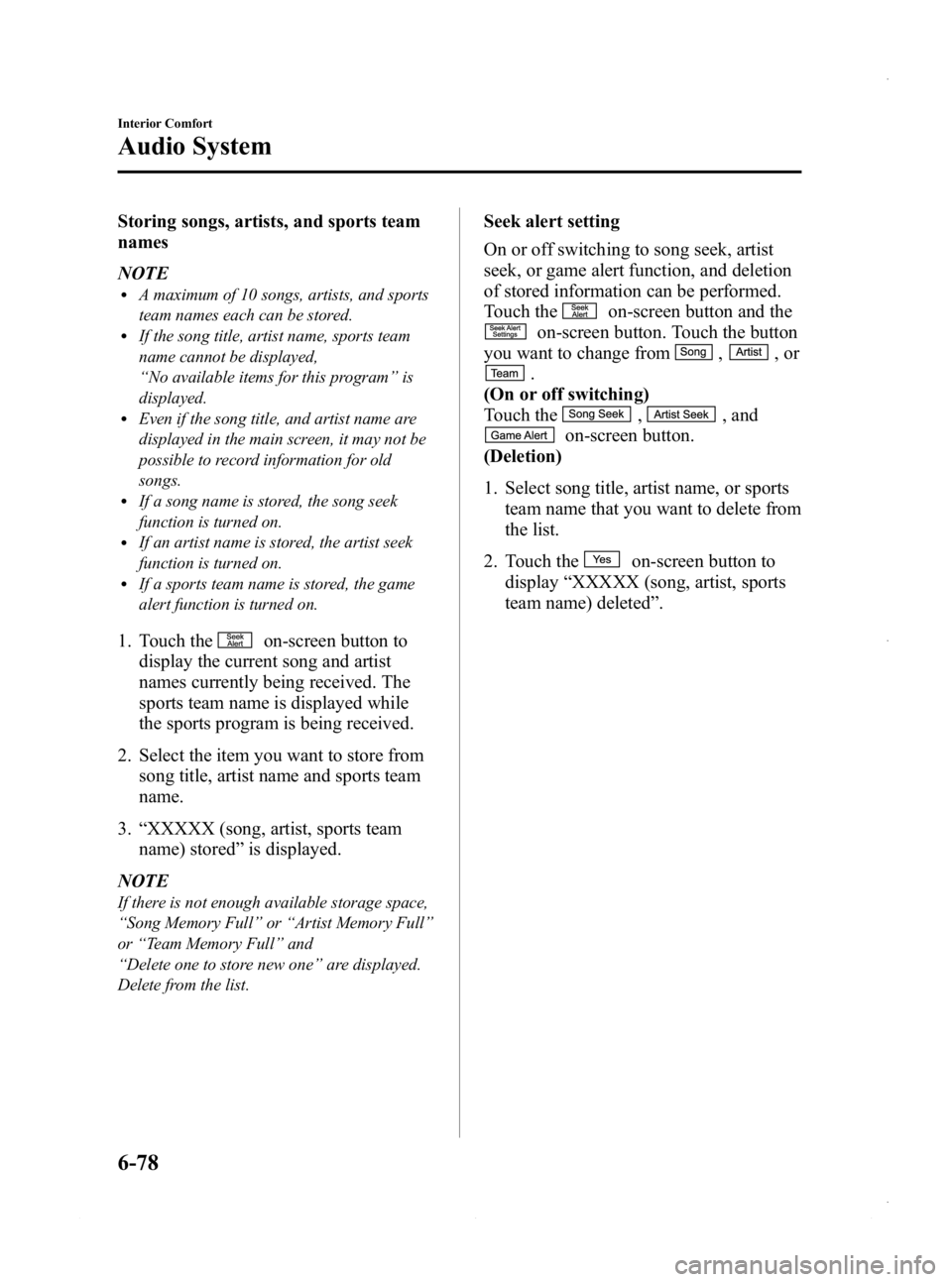 MAZDA MODEL 3 4-DOOR 2013 Owners Manual Black plate (318,1)
Storing songs, artists, and sports team
names
NOTE
lA maximum of 10 songs, artists, and sports
team names each can be stored.
lIf the song title, artist name, sports team
name cann MAZDA MODEL 3 4-DOOR 2013 Owners Manual Black plate (318,1)
Storing songs, artists, and sports team
names
NOTE
lA maximum of 10 songs, artists, and sports
team names each can be stored.
lIf the song title, artist name, sports team
name cann