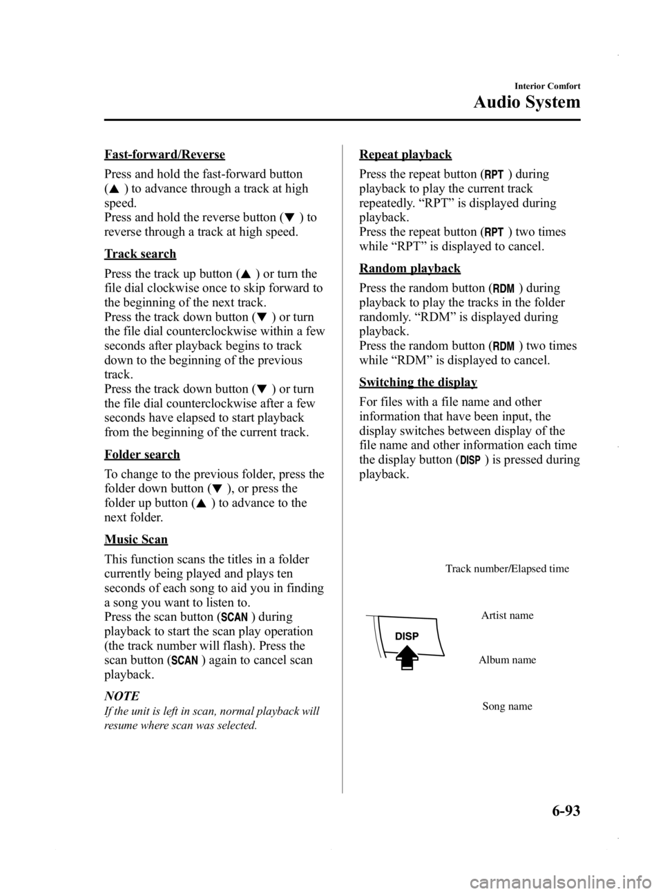 MAZDA MODEL 3 4-DOOR 2013 Owners Manual Black plate (333,1)
Fast-forward/Reverse
Press and hold the fast-forward button
(
) to advance through a track at high
speed.
Press and hold the reverse button (
)to
reverse through a track at high sp MAZDA MODEL 3 4-DOOR 2013 Owners Manual Black plate (333,1)
Fast-forward/Reverse
Press and hold the fast-forward button
(
) to advance through a track at high
speed.
Press and hold the reverse button (
)to
reverse through a track at high sp