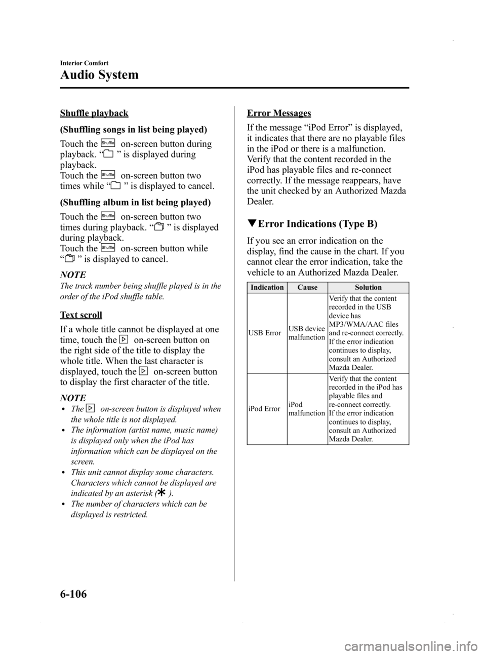 MAZDA MODEL 3 4-DOOR 2013 Owners Manual Black plate (346,1)
Shuffle playback
(Shuffling songs in list being played)
Touch the
on-screen button during
playback. “
”is displayed during
playback.
Touch the
on-screen button two
times while MAZDA MODEL 3 4-DOOR 2013 Owners Manual Black plate (346,1)
Shuffle playback
(Shuffling songs in list being played)
Touch the
on-screen button during
playback. “
”is displayed during
playback.
Touch the
on-screen button two
times while