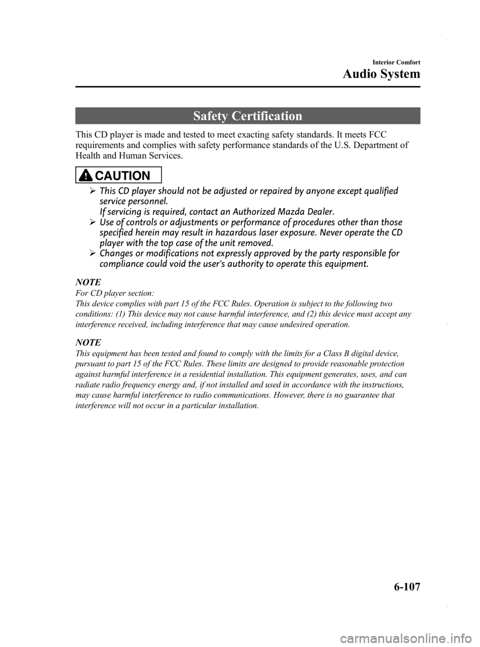 MAZDA MODEL 3 4-DOOR 2013 Owners Manual Black plate (347,1)
Safety Certification
This CD player is made and tested to meet exacting safety standards. It meets FCC
requirements and complies with safety performance standards of the U.S. Depar MAZDA MODEL 3 4-DOOR 2013 Owners Manual Black plate (347,1)
Safety Certification
This CD player is made and tested to meet exacting safety standards. It meets FCC
requirements and complies with safety performance standards of the U.S. Depar