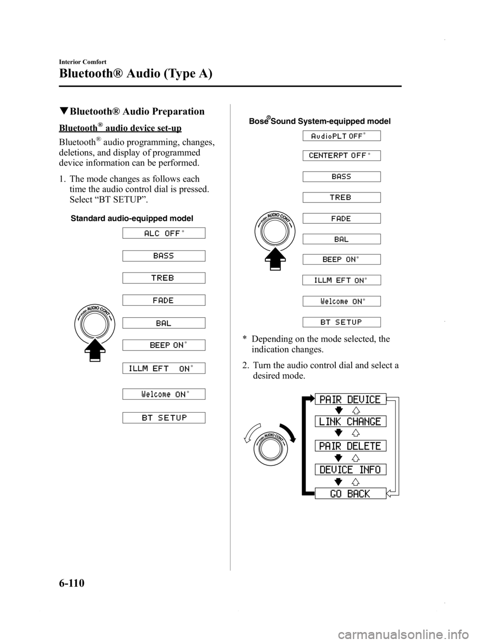 MAZDA MODEL 3 4-DOOR 2013 Owners Manual Black plate (350,1)
qBluetooth® Audio Preparation
Bluetooth®audio device set-up
Bluetooth
®audio programming, changes,
deletions, and display of programmed
device information can be performed.
1. T MAZDA MODEL 3 4-DOOR 2013 Owners Manual Black plate (350,1)
qBluetooth® Audio Preparation
Bluetooth®audio device set-up
Bluetooth
®audio programming, changes,
deletions, and display of programmed
device information can be performed.
1. T