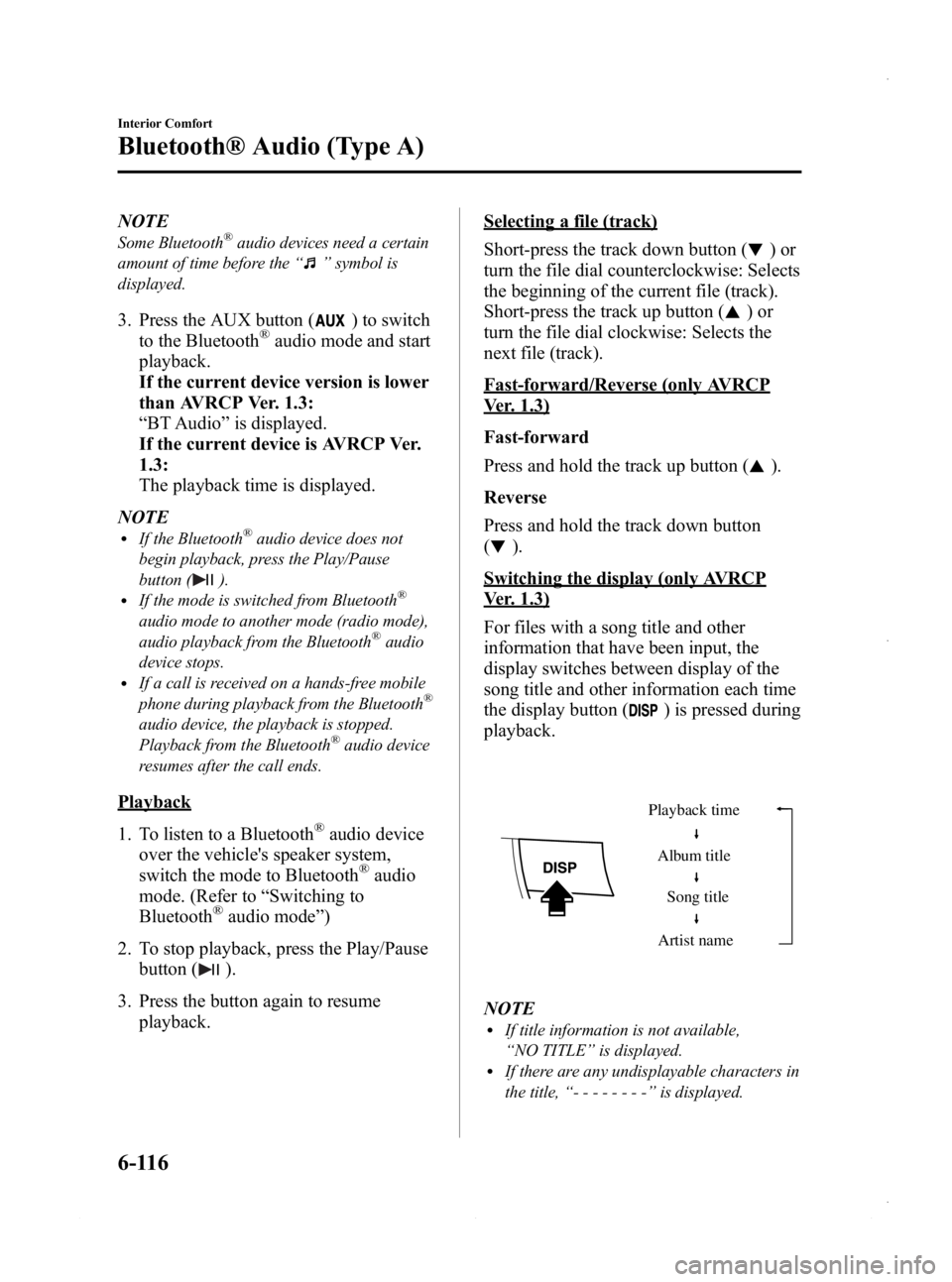 MAZDA MODEL 3 4-DOOR 2013 Owners Guide Black plate (356,1)
NOTE
Some Bluetooth®audio devices need a certain
amount of time before the “
”symbol is
displayed.
3. Press the AUX button () to switch
to the Bluetooth®audio mode and start
MAZDA MODEL 3 4-DOOR 2013 Owners Guide Black plate (356,1)
NOTE
Some Bluetooth®audio devices need a certain
amount of time before the “
”symbol is
displayed.
3. Press the AUX button () to switch
to the Bluetooth®audio mode and start