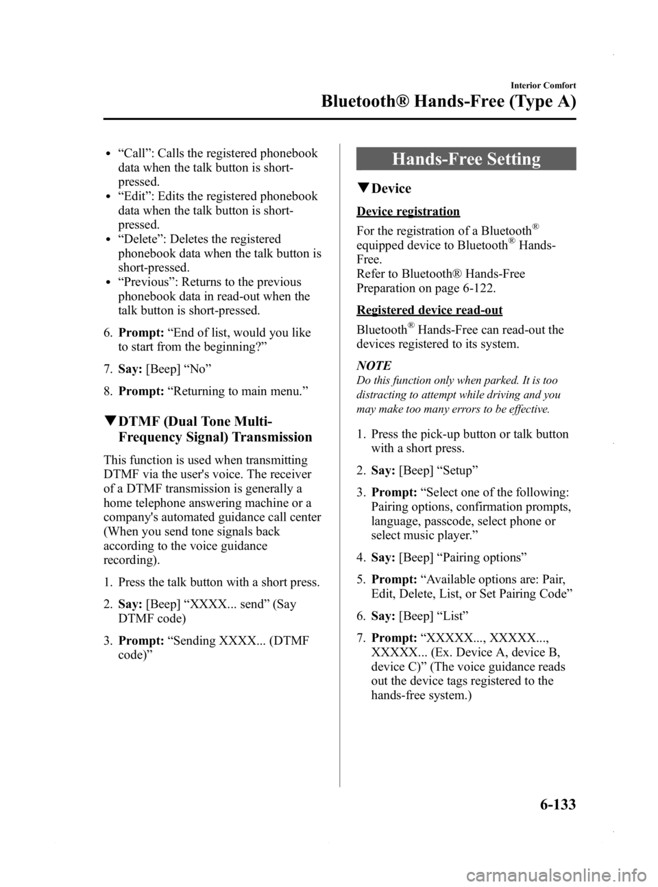 MAZDA MODEL 3 4-DOOR 2013  Owners Manual Black plate (373,1)
l“Call ”: Calls the registered phonebook
data when the talk button is short-
pressed.
l“ Edit ”: Edits the registered phonebook
data when the talk button is short-
pressed.