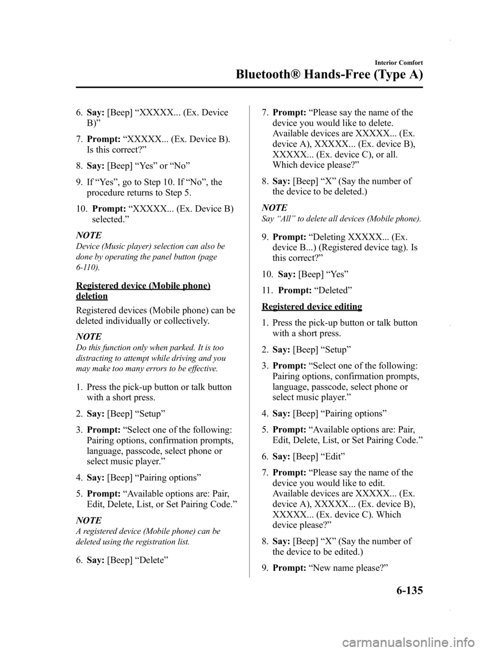 MAZDA MODEL 3 4-DOOR 2013  Owners Manual Black plate (375,1)
6.Say: [Beep] “XXXXX... (Ex. Device
B) ”
7. Prompt: “XXXXX... (Ex. Device B).
Is this correct? ”
8. Say: [Beep] “Ye s ”or “No ”
9. If “Ye s ”, go to Step 10. If