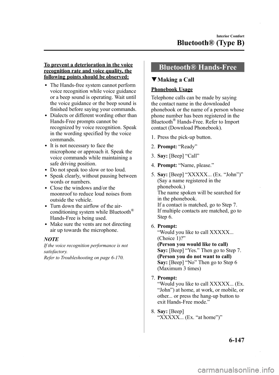 MAZDA MODEL 3 4-DOOR 2013 Owners Manual Black plate (387,1)
To prevent a deterioration in the voice
recognition rate and voice quality, the
following points should be observed:
lThe Hands-free system cannot perform
voice recognition while v MAZDA MODEL 3 4-DOOR 2013 Owners Manual Black plate (387,1)
To prevent a deterioration in the voice
recognition rate and voice quality, the
following points should be observed:
lThe Hands-free system cannot perform
voice recognition while v