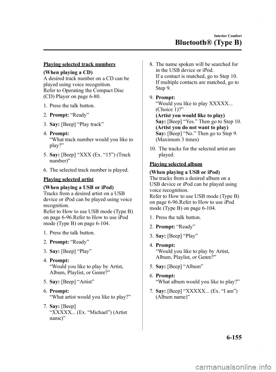 MAZDA MODEL 3 4-DOOR 2013 Owners Manual Black plate (395,1)
Playing selected track numbers
(When playing a CD)
A desired track number on a CD can be
played using voice recognition.
Refer to Operating the Compact Disc
(CD) Player on page 6-8 MAZDA MODEL 3 4-DOOR 2013 Owners Manual Black plate (395,1)
Playing selected track numbers
(When playing a CD)
A desired track number on a CD can be
played using voice recognition.
Refer to Operating the Compact Disc
(CD) Player on page 6-8