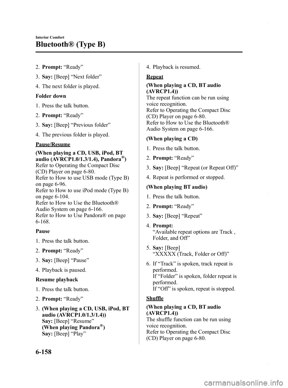 MAZDA MODEL 3 4-DOOR 2013  Owners Manual Black plate (398,1)
2.Prompt: “Ready ”
3. Say: [Beep] “Next folder ”
4. The next folder is played.
Folder down
1. Press the talk button.
2. Prompt: “Ready ”
3. Say: [Beep] “Previous fold