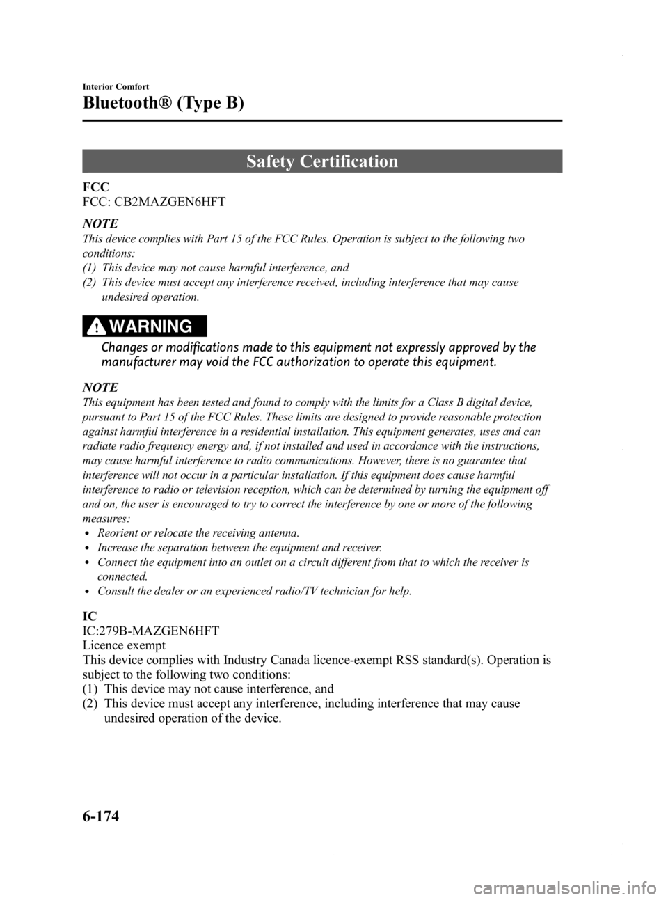 MAZDA MODEL 3 4-DOOR 2013 Owners Manual Black plate (414,1)
Safety Certification
FCC
FCC: CB2MAZGEN6HFT
NOTE
This device complies with Part 15 of the FCC Rules. Operation is subject to the following two
conditions:
(1) This device may not c MAZDA MODEL 3 4-DOOR 2013 Owners Manual Black plate (414,1)
Safety Certification
FCC
FCC: CB2MAZGEN6HFT
NOTE
This device complies with Part 15 of the FCC Rules. Operation is subject to the following two
conditions:
(1) This device may not c