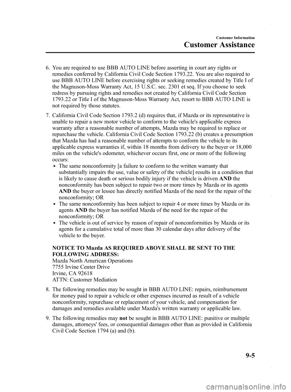 MAZDA MODEL 3 4-DOOR 2013 Owners Manual Black plate (543,1)
6. You are required to use BBB AUTO LINE before asserting in court any rights orremedies conferred by California Civil Code Section 1793.22. You are also required to
use BBB AUTO L MAZDA MODEL 3 4-DOOR 2013 Owners Manual Black plate (543,1)
6. You are required to use BBB AUTO LINE before asserting in court any rights orremedies conferred by California Civil Code Section 1793.22. You are also required to
use BBB AUTO L
