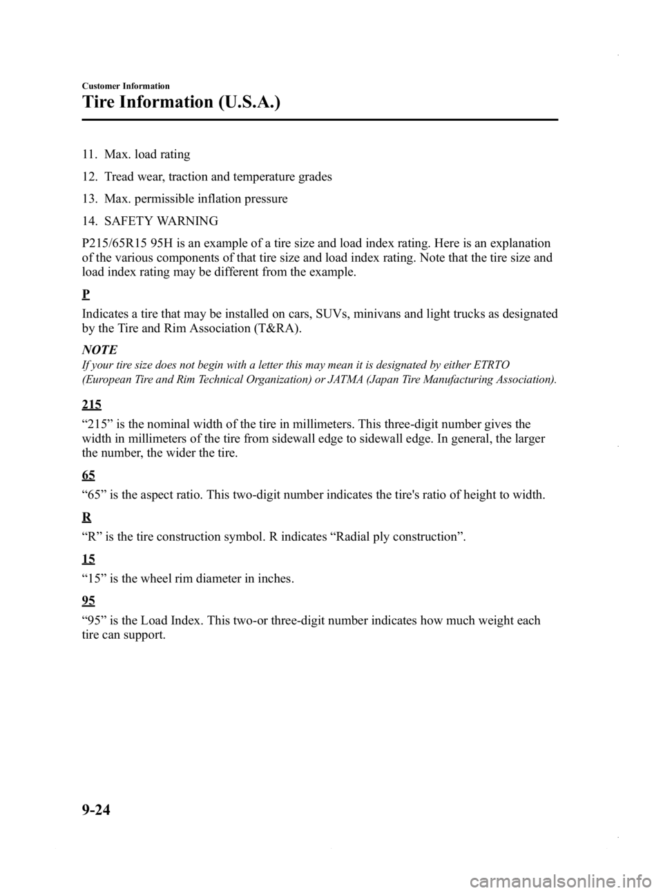 MAZDA MODEL 3 4-DOOR 2013  Owners Manual Black plate (562,1)
11. Max. load rating
12. Tread wear, traction and temperature grades
13. Max. permissible inflation pressure
14. SAFETY WARNING
P215/65R15 95H is an example of a tire size and load