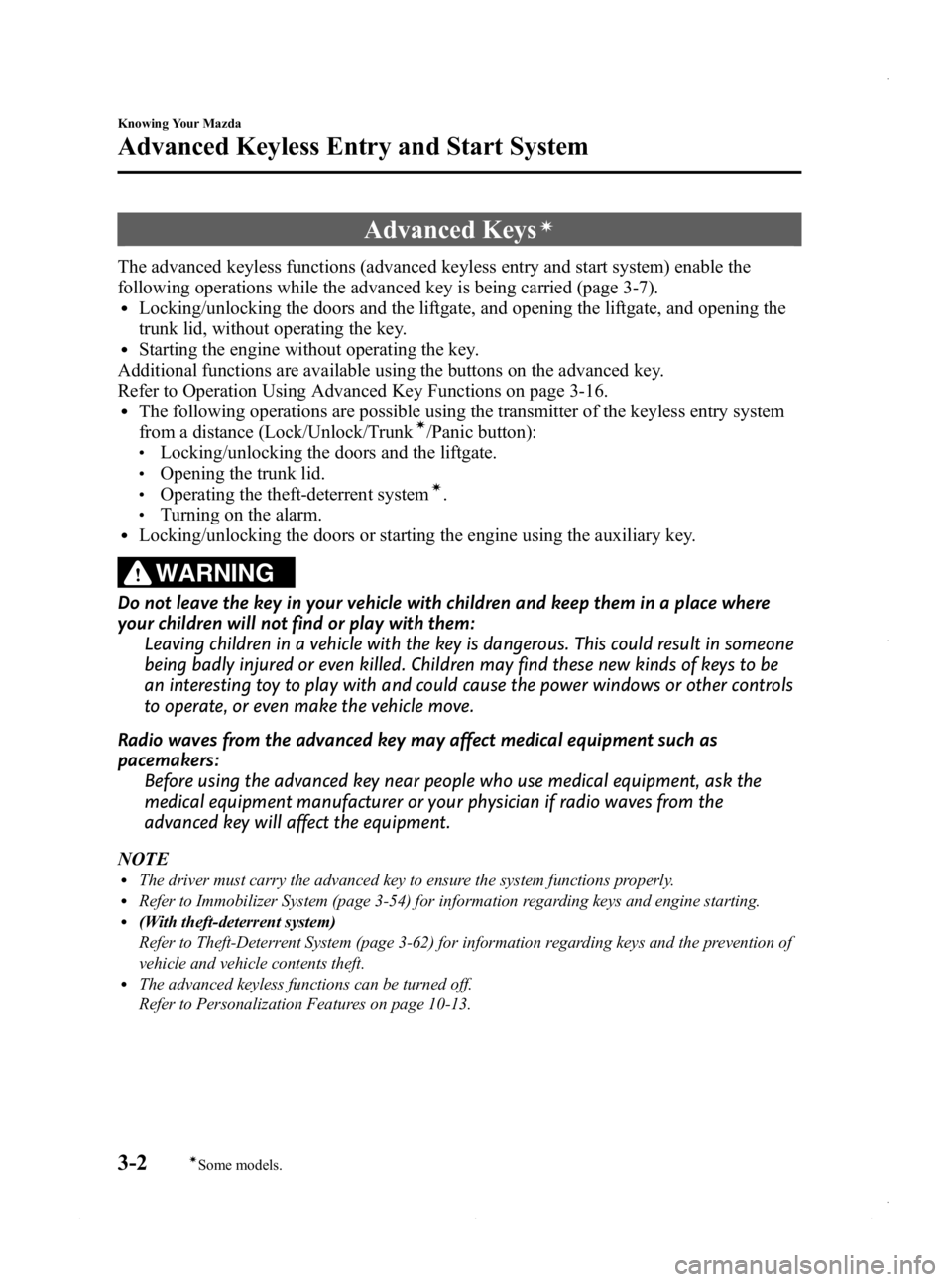 MAZDA MODEL 3 5-DOOR 2013 Manual PDF Black plate (80,1)
Advanced Keysí
The advanced keyless functions (advanced keyless entry and start system) enable the
following operations while the advanced key is being carried (page 3-7).
lLocking MAZDA MODEL 3 5-DOOR 2013 Manual PDF Black plate (80,1)
Advanced Keysí
The advanced keyless functions (advanced keyless entry and start system) enable the
following operations while the advanced key is being carried (page 3-7).
lLocking