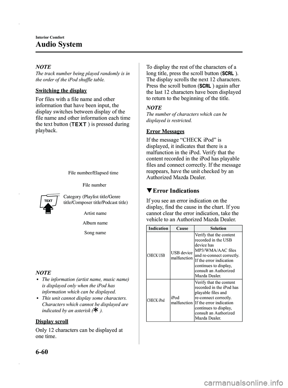 MAZDA MODEL 5 2013 Owners Manual Black plate (252,1)
NOTE
The track number being played randomly is in
the order of the iPod shuffle table.
Switching the display
For files with a file name and other
information that have been input, MAZDA MODEL 5 2013 Owners Manual Black plate (252,1)
NOTE
The track number being played randomly is in
the order of the iPod shuffle table.
Switching the display
For files with a file name and other
information that have been input,
