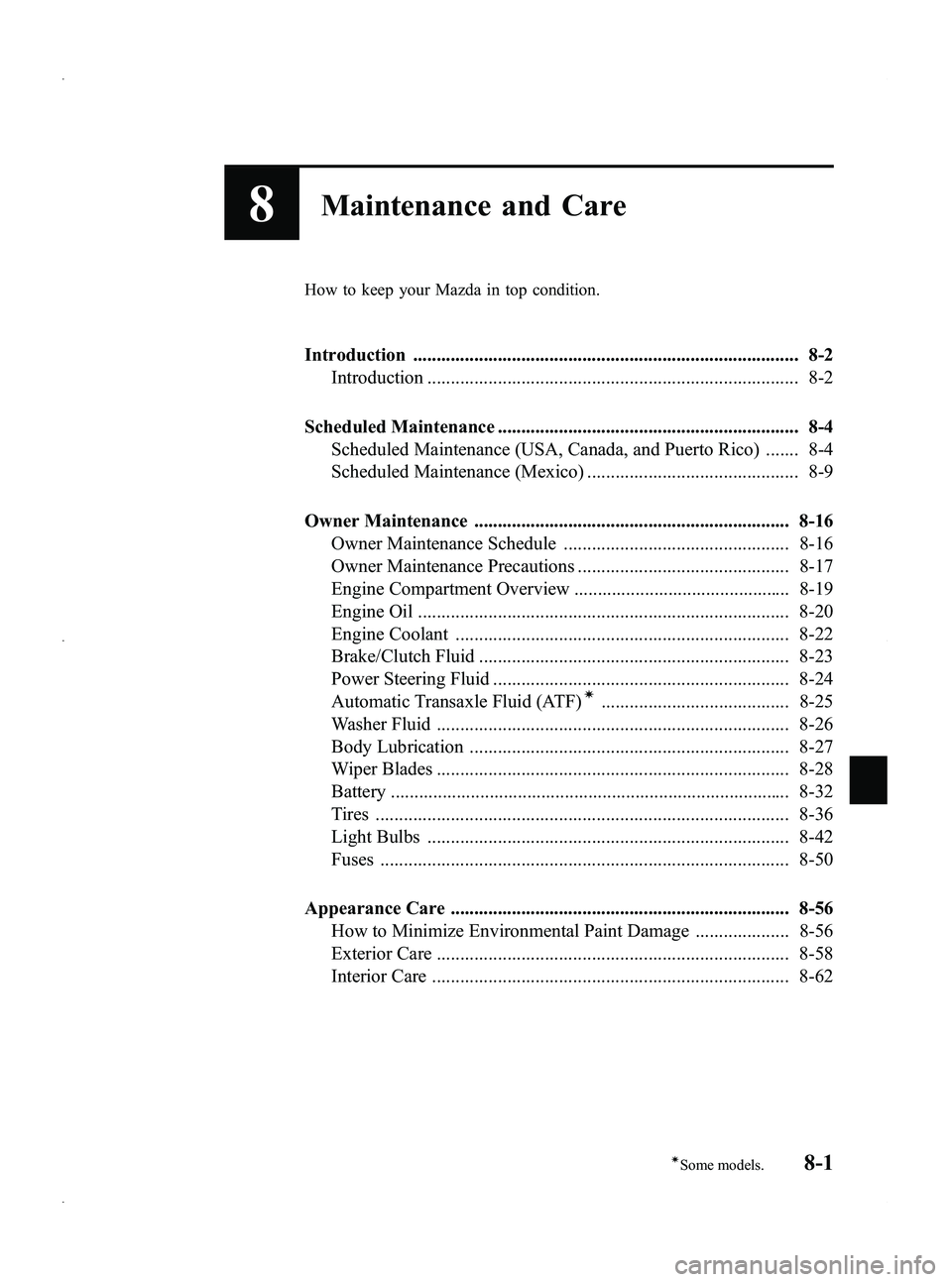 MAZDA MODEL 5 2013  Owners Manual Black plate (331,1)
8Maintenance and Care
How to keep your Mazda in top condition.
Introduction .................................................................................. 8-2Introduction .....