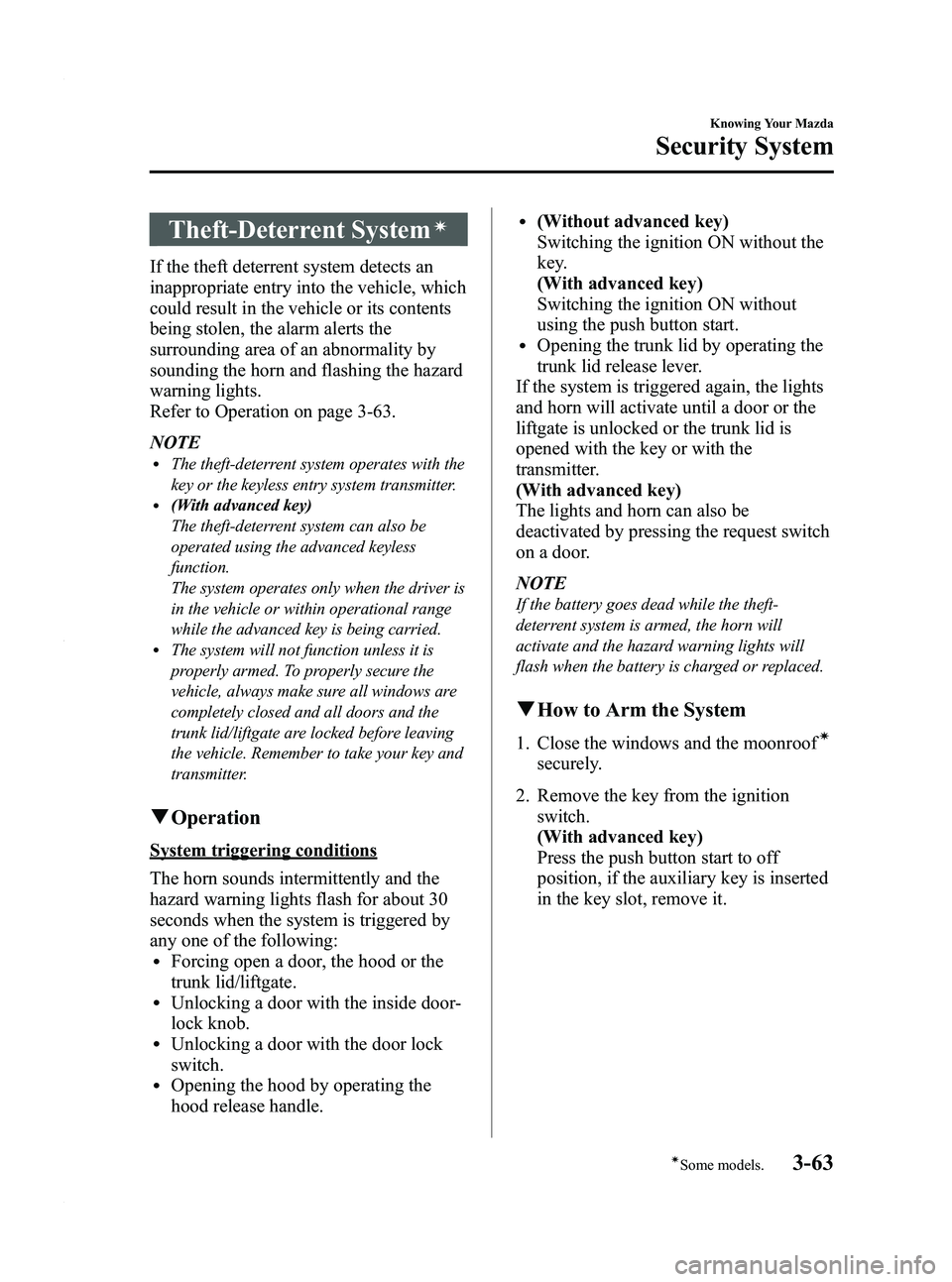 MAZDA MODEL 3 4-DOOR 2012  Owners Manual Black plate (141,1)
Theft-Deterrent Systemí
If the theft deterrent system detects an
inappropriate entry into the vehicle, which
could result in the vehicle or its contents
being stolen, the alarm al