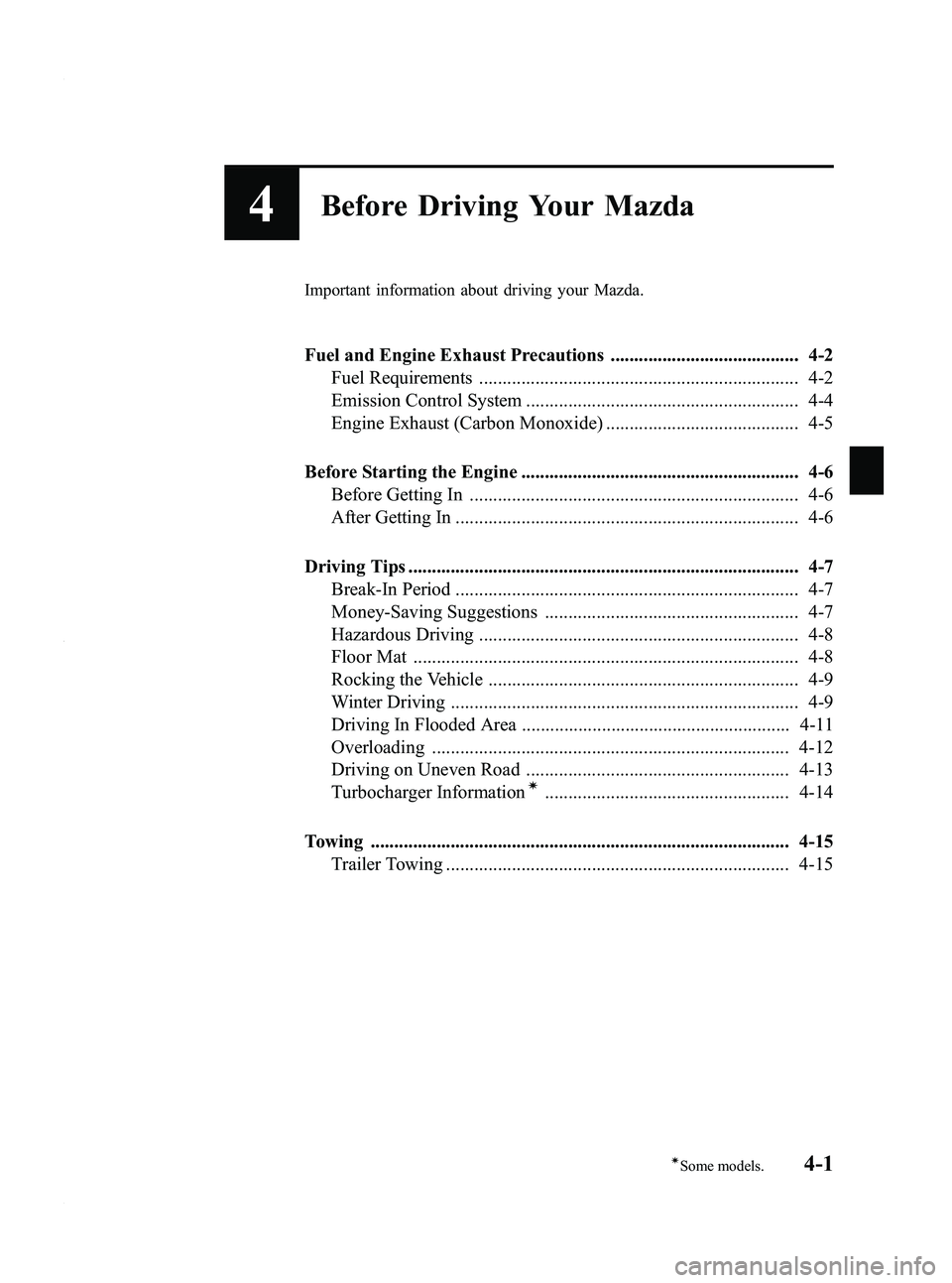 MAZDA MODEL 3 5-DOOR 2012  Owners Manual Black plate (149,1)
4Before Driving Your Mazda
Important information about driving your Mazda.
Fuel and Engine Exhaust Precautions ........................................ 4-2Fuel Requirements .......