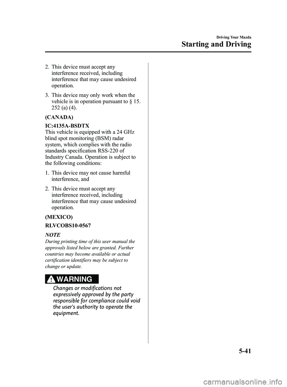 MAZDA MODEL 3 4-DOOR 2012 Owners Manual Black plate (205,1)
2. This device must accept anyinterference received, including
interference that may cause undesired
operation.
3. This device may only work when the vehicle is in operation pursua MAZDA MODEL 3 4-DOOR 2012 Owners Manual Black plate (205,1)
2. This device must accept anyinterference received, including
interference that may cause undesired
operation.
3. This device may only work when the vehicle is in operation pursua