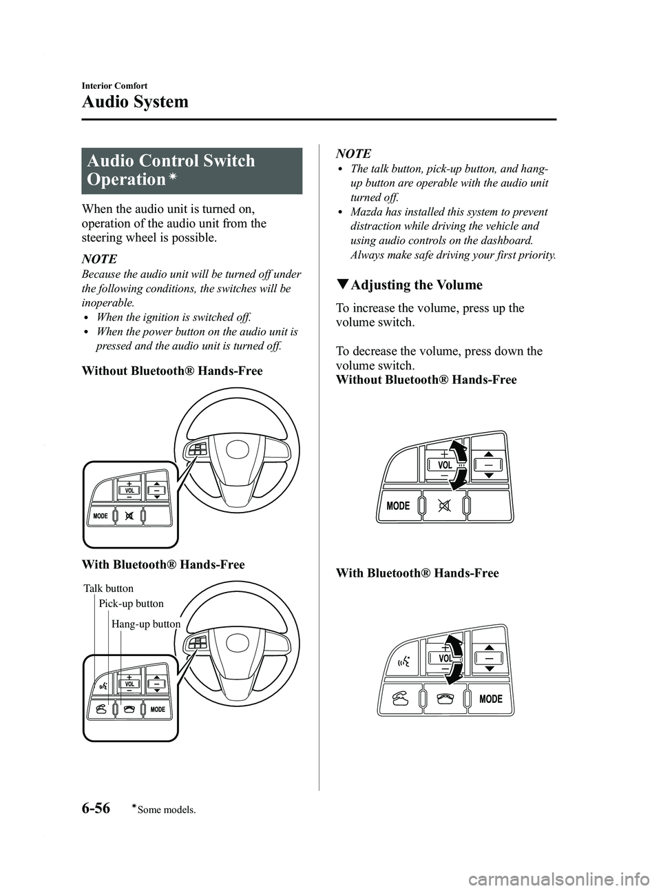 MAZDA MODEL 3 4-DOOR 2012 Owners Manual Black plate (298,1)
Audio Control Switch
Operation
í
When the audio unit is turned on,
operation of the audio unit from the
steering wheel is possible.
NOTE
Because the audio unit will be turned off MAZDA MODEL 3 4-DOOR 2012 Owners Manual Black plate (298,1)
Audio Control Switch
Operation
í
When the audio unit is turned on,
operation of the audio unit from the
steering wheel is possible.
NOTE
Because the audio unit will be turned off