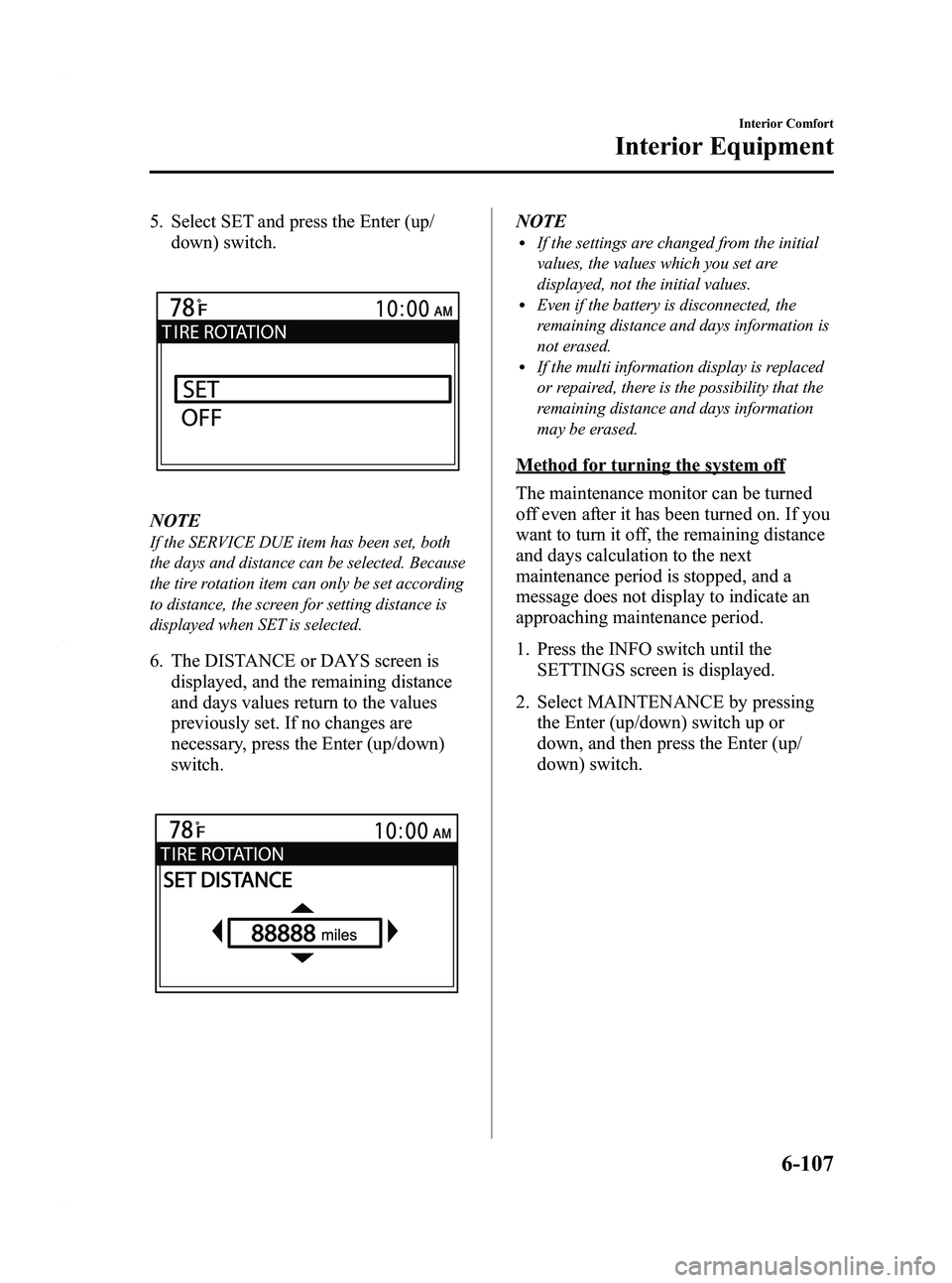 MAZDA MODEL 3 4-DOOR 2012 Repair Manual Black plate (349,1)
5. Select SET and press the Enter (up/down) switch.
NOTE
If the SERVICE DUE item has been set, both
the days and distance can be selected. Because
the tire rotation item can only b MAZDA MODEL 3 4-DOOR 2012 Repair Manual Black plate (349,1)
5. Select SET and press the Enter (up/down) switch.
NOTE
If the SERVICE DUE item has been set, both
the days and distance can be selected. Because
the tire rotation item can only b