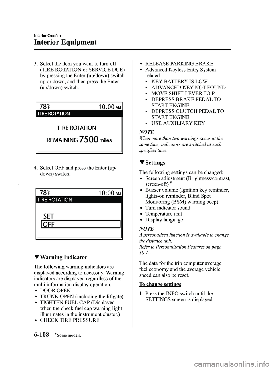 MAZDA MODEL 3 4-DOOR 2012 User Guide Black plate (350,1)
3. Select the item you want to turn off(TIRE ROTATION or SERVICE DUE)
by pressing the Enter (up/down) switch
up or down, and then press the Enter
(up/down) switch.
4. Select OFF an MAZDA MODEL 3 4-DOOR 2012 User Guide Black plate (350,1)
3. Select the item you want to turn off(TIRE ROTATION or SERVICE DUE)
by pressing the Enter (up/down) switch
up or down, and then press the Enter
(up/down) switch.
4. Select OFF an