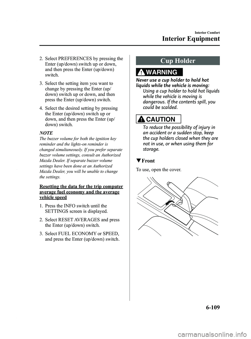 MAZDA MODEL 3 4-DOOR 2012 Repair Manual Black plate (351,1)
2. Select PREFERENCES by pressing theEnter (up/down) switch up or down,
and then press the Enter (up/down)
switch.
3. Select the setting item you want to change by pressing the Ent MAZDA MODEL 3 4-DOOR 2012 Repair Manual Black plate (351,1)
2. Select PREFERENCES by pressing theEnter (up/down) switch up or down,
and then press the Enter (up/down)
switch.
3. Select the setting item you want to change by pressing the Ent