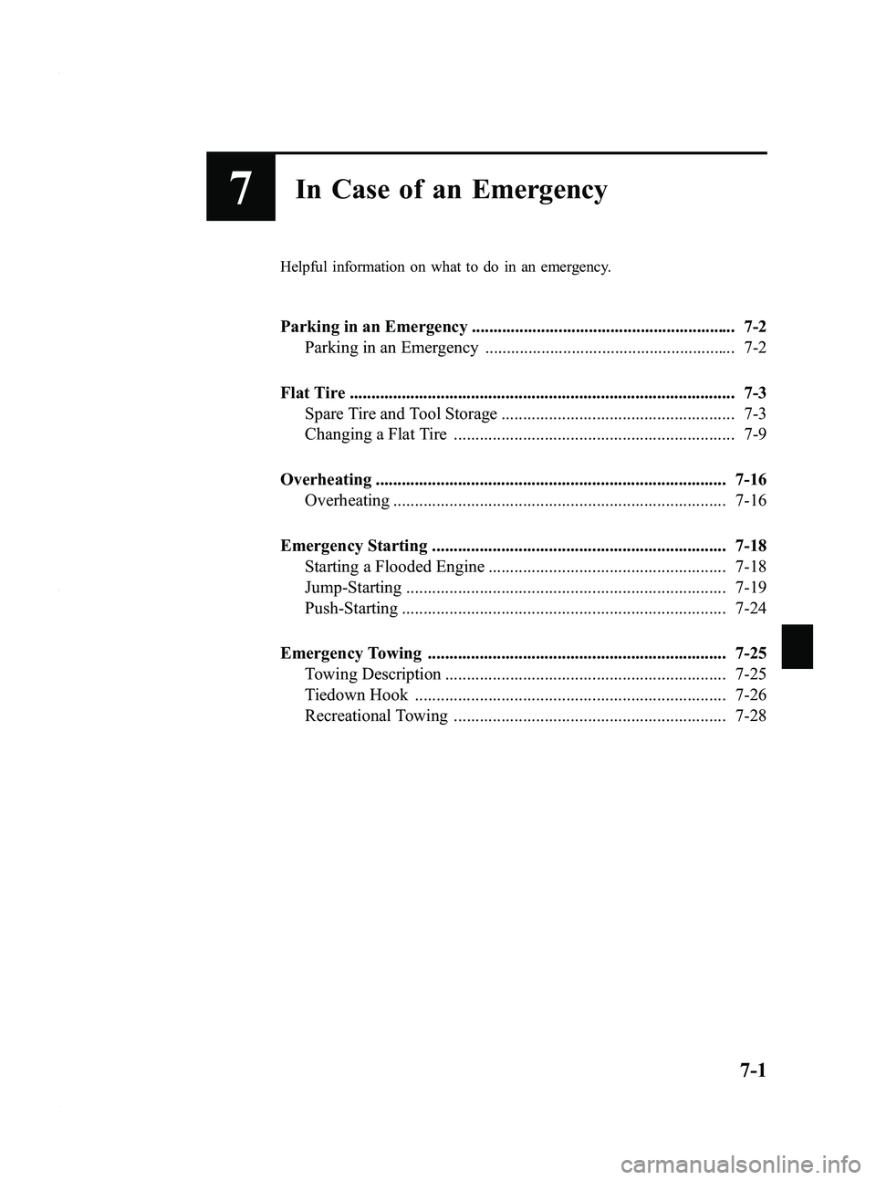 MAZDA MODEL 3 5-DOOR 2012 Manual Online Black plate (359,1)
7In Case of an Emergency
Helpful information on what to do in an emergency.
Parking in an Emergency ............................................................. 7-2Parking in an E MAZDA MODEL 3 5-DOOR 2012 Manual Online Black plate (359,1)
7In Case of an Emergency
Helpful information on what to do in an emergency.
Parking in an Emergency ............................................................. 7-2Parking in an E