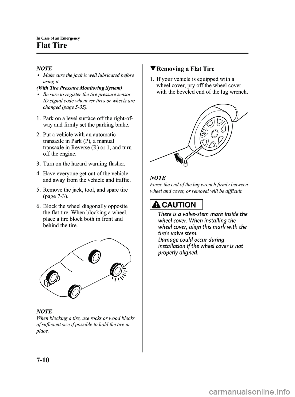 MAZDA MODEL 3 4-DOOR 2012 Service Manual Black plate (368,1)
NOTElMake sure the jack is well lubricated before
using it.
(With Tire Pressure Monitoring System)
lBe sure to register the tire pressure sensor
ID signal code whenever tires or wh MAZDA MODEL 3 4-DOOR 2012 Service Manual Black plate (368,1)
NOTElMake sure the jack is well lubricated before
using it.
(With Tire Pressure Monitoring System)
lBe sure to register the tire pressure sensor
ID signal code whenever tires or wh