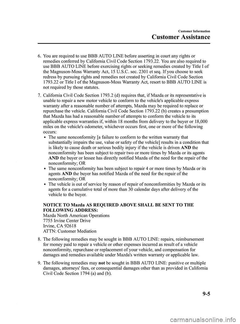 MAZDA MODEL 3 4-DOOR 2012  Owners Manual Black plate (463,1)
6. You are required to use BBB AUTO LINE before asserting in court any rights orremedies conferred by California Civil Code Section 1793.22. You are also required to
use BBB AUTO L