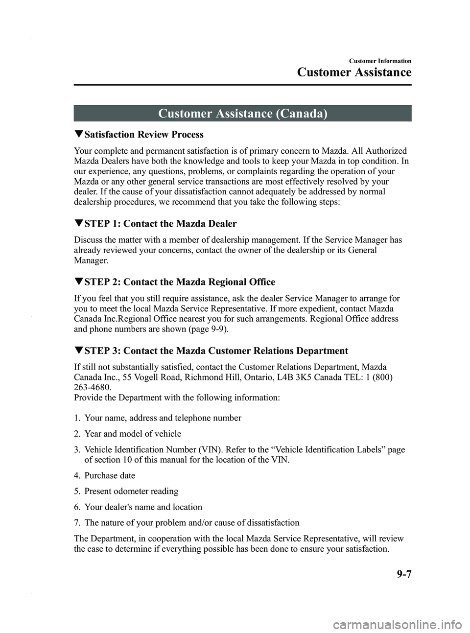 MAZDA MODEL 3 4-DOOR 2012  Owners Manual Black plate (465,1)
Customer Assistance (Canada)
qSatisfaction Review Process
Your complete and permanent satisfaction is of primary concern to Mazda. All Authorized
Mazda Dealers have both the knowle