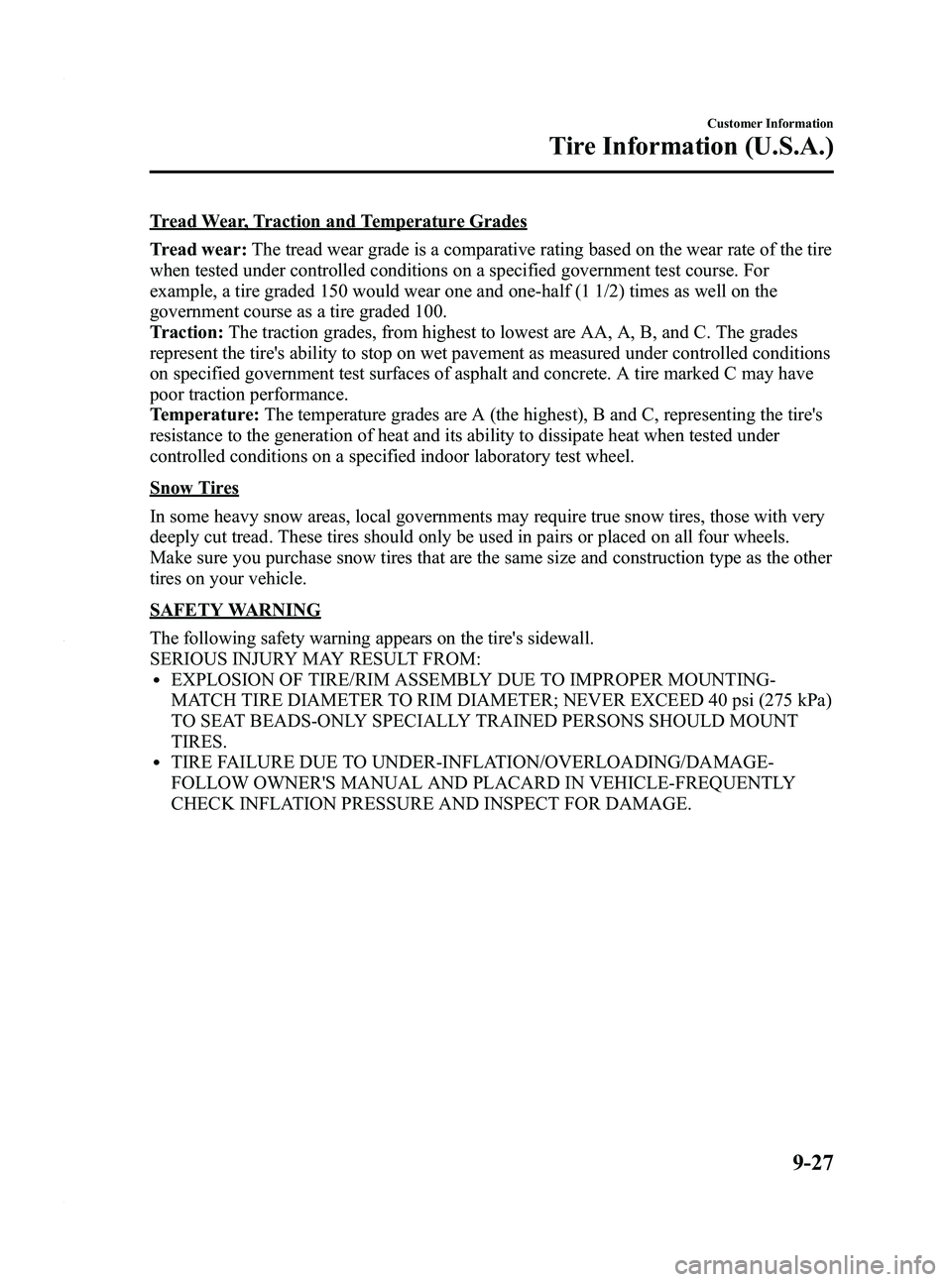 MAZDA MODEL 3 4-DOOR 2012  Owners Manual Black plate (485,1)
Tread Wear, Traction and Temperature Grades
Tread wear:The tread wear grade is a comparative rating based on the wear rate of the tire
when tested under controlled conditions on a 